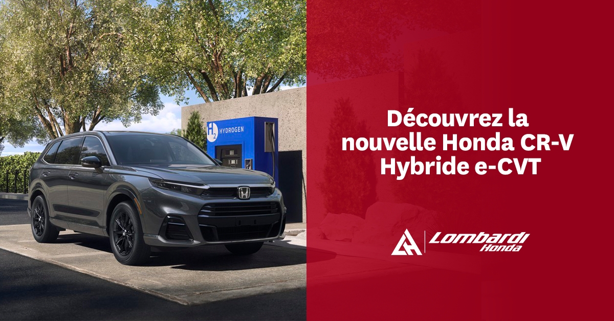 Découvrez la nouvelle CR-V Hybride e-CVT chez Lombardi Honda à Montréal
