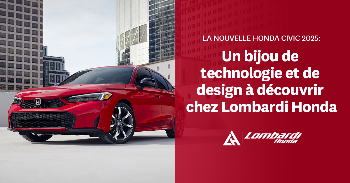 La Nouvelle Honda Civic 2025: Un bijou de technologie et de design à découvrir chez Lombardi Honda