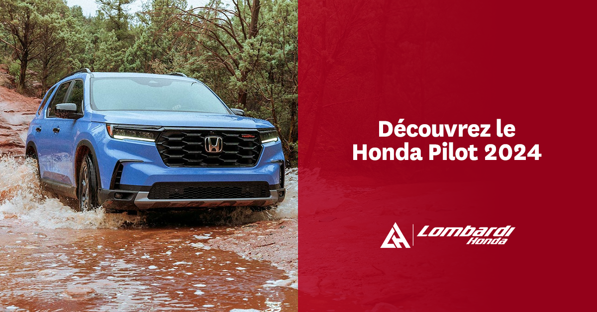 Découvrez le Honda Pilot 2024 chez Lombardi Honda Montréal pour vos Vacances d'Été!