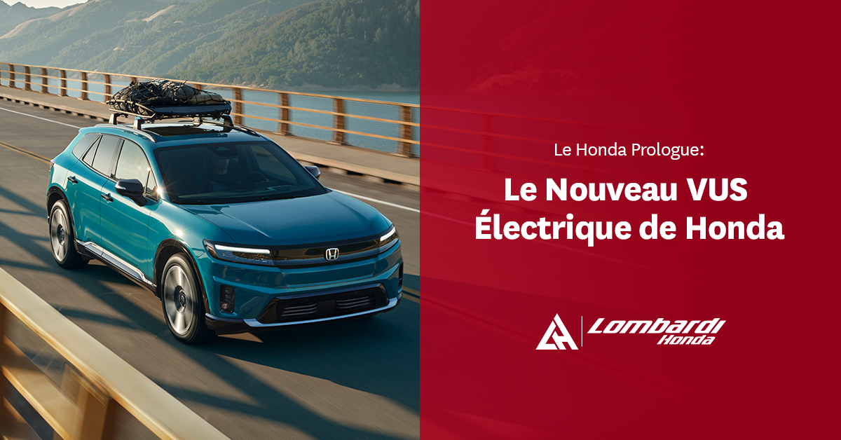 Le Honda Prologue : Le Nouveau VUS Électrique Disponible Chez Lombardi Honda à Montréal